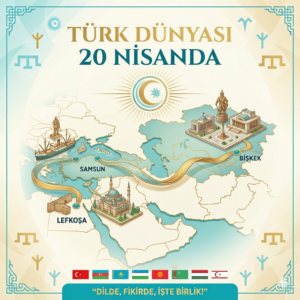 20 NİSANDA TÜRK DÜNYASI