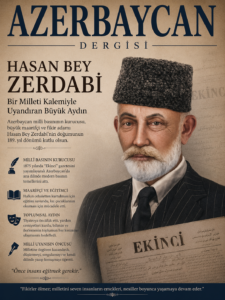 Hasan Bey Zerdabi: Bir Milleti Kalemiyle Uyandıran Büyük Aydın