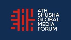 4. ŞUŞA GLOBAL MEDYA FORUMU BAŞLADI